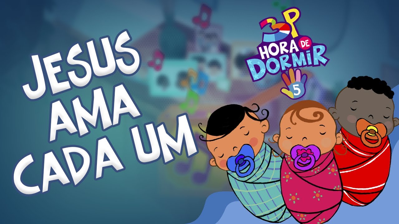 3 Palavrinhas - Jesus Ama Cada Um - Hora de Dormir Volume 5