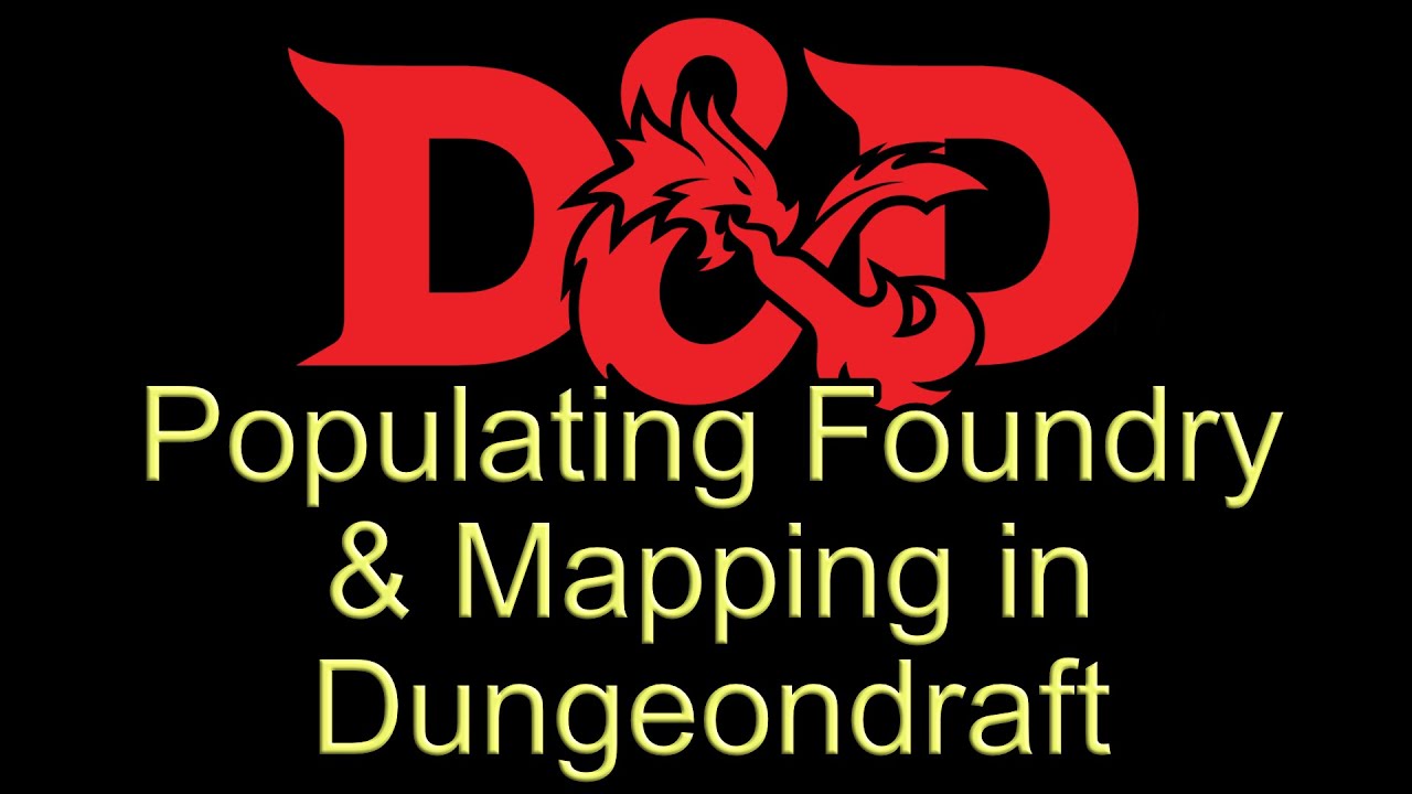 Foundry VTT - populating maps for my campaign and mapping in Dungeondraft if we have time.