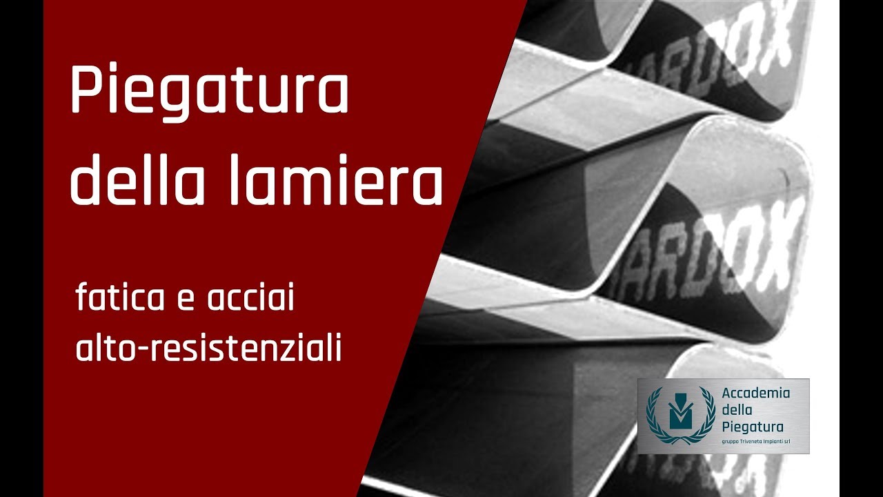 Piegatura della lamiera fatica e acciai alto resistenziali