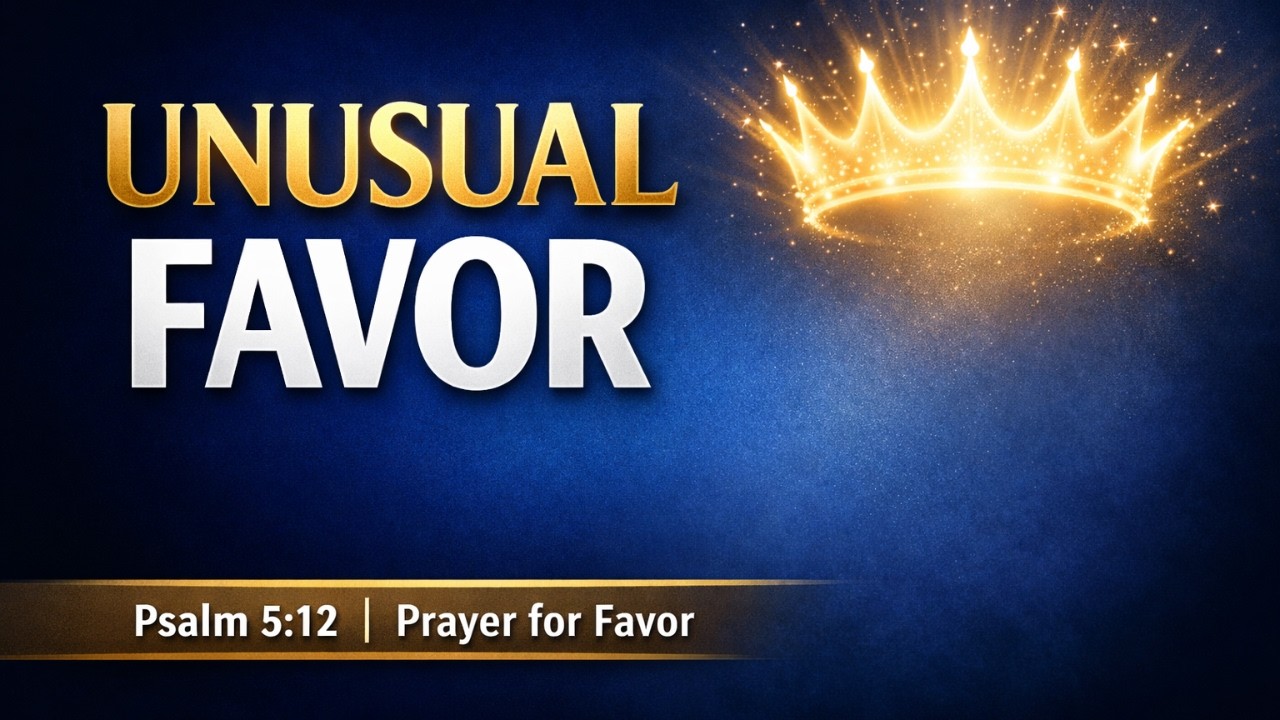 Pray This for Unusual Favor and Divine Advantage