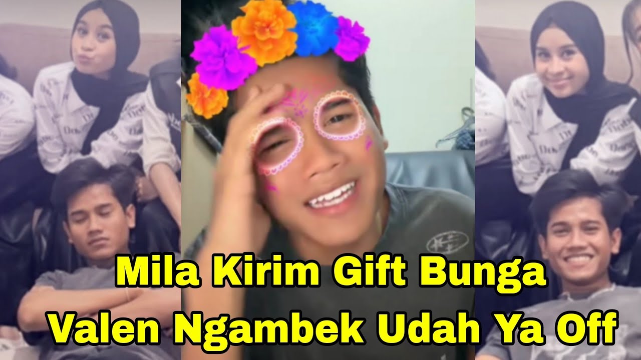 VALEN NGAMBEK DI KASIH GIFT BUNGA SAMA MILA, UDAH UDAH MI OFF YAA