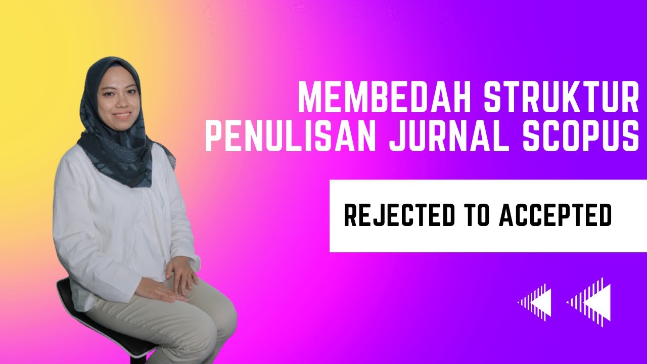 Tips Menulis dan Publikasi Jurnal Scopus | Hasil Review dan Cara Menjawab | Rejected to Accepted