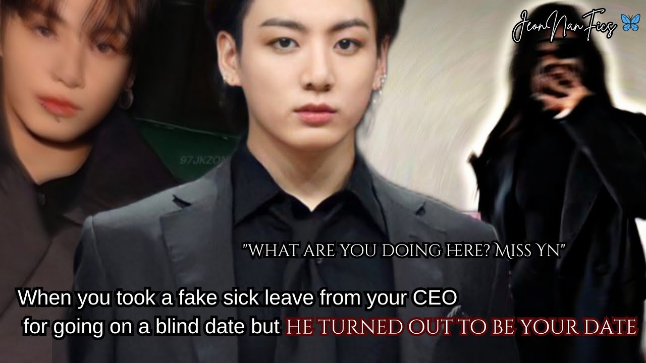 When you took the sick leave from your CEO for going on a blind date but he..||Jungkook FF|| oneshot