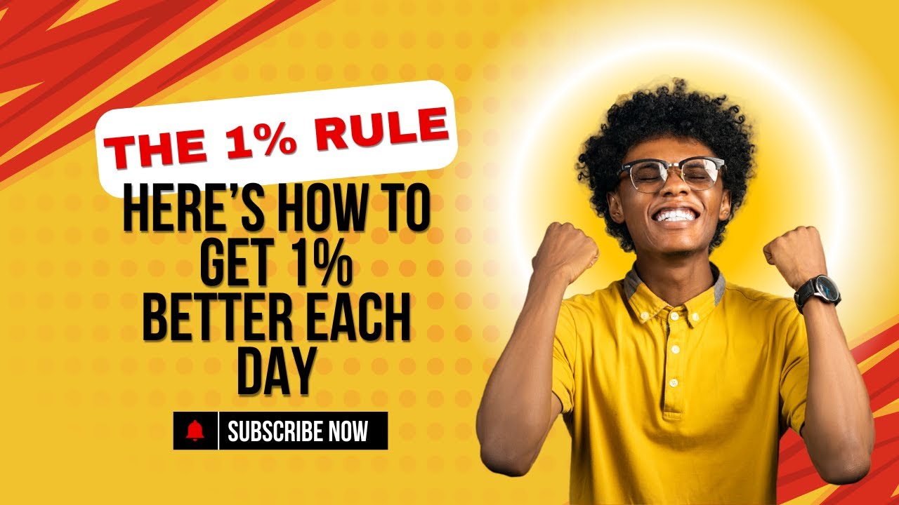 The 1% Rule - How Tiny Improvements Lead to Massive Success.