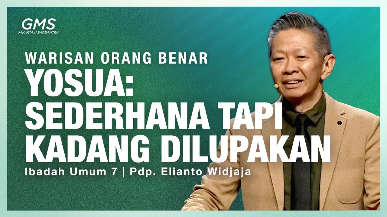 IBADAH UMUM 7 | YOSUA: SEDERHANA TAPI KADANG DILUPAKAN | PDP. ELIANTO WIDJAJA