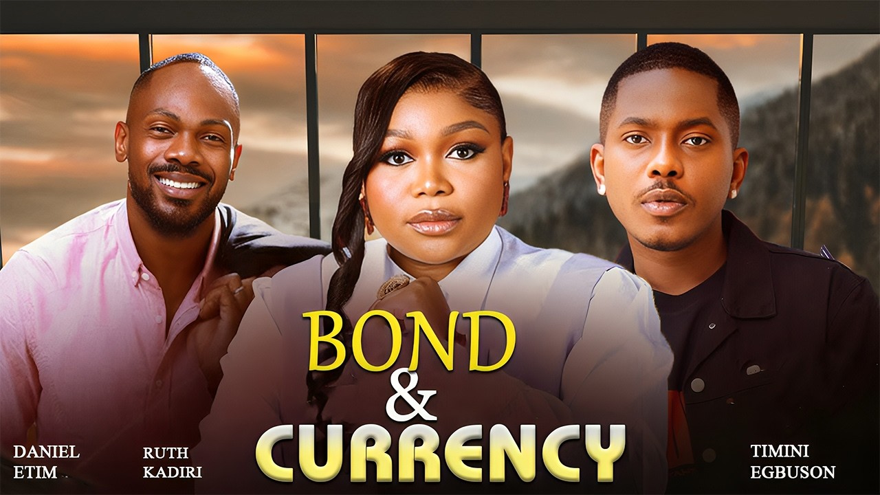 BOND AND CURRENCY | Ruth Kadiri, Daniel Etim Effiong & Timini Egbuson | Latest Nollywood Movie