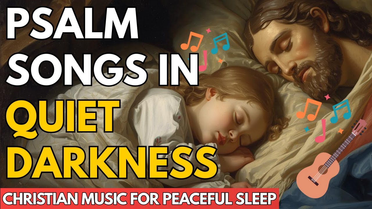 🎵 Psalm Songs in Quiet Darkness | Christian Music to Surrender the Day and Rest
