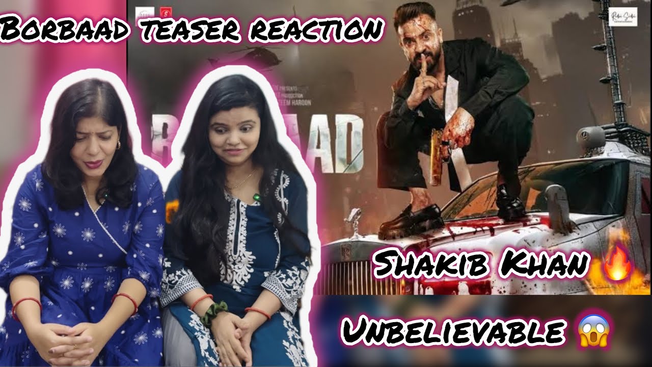 Borbaad Official Teaser - Reaction | Megastar Shakib Khan | Idhika | Jisshu | Vibe Check