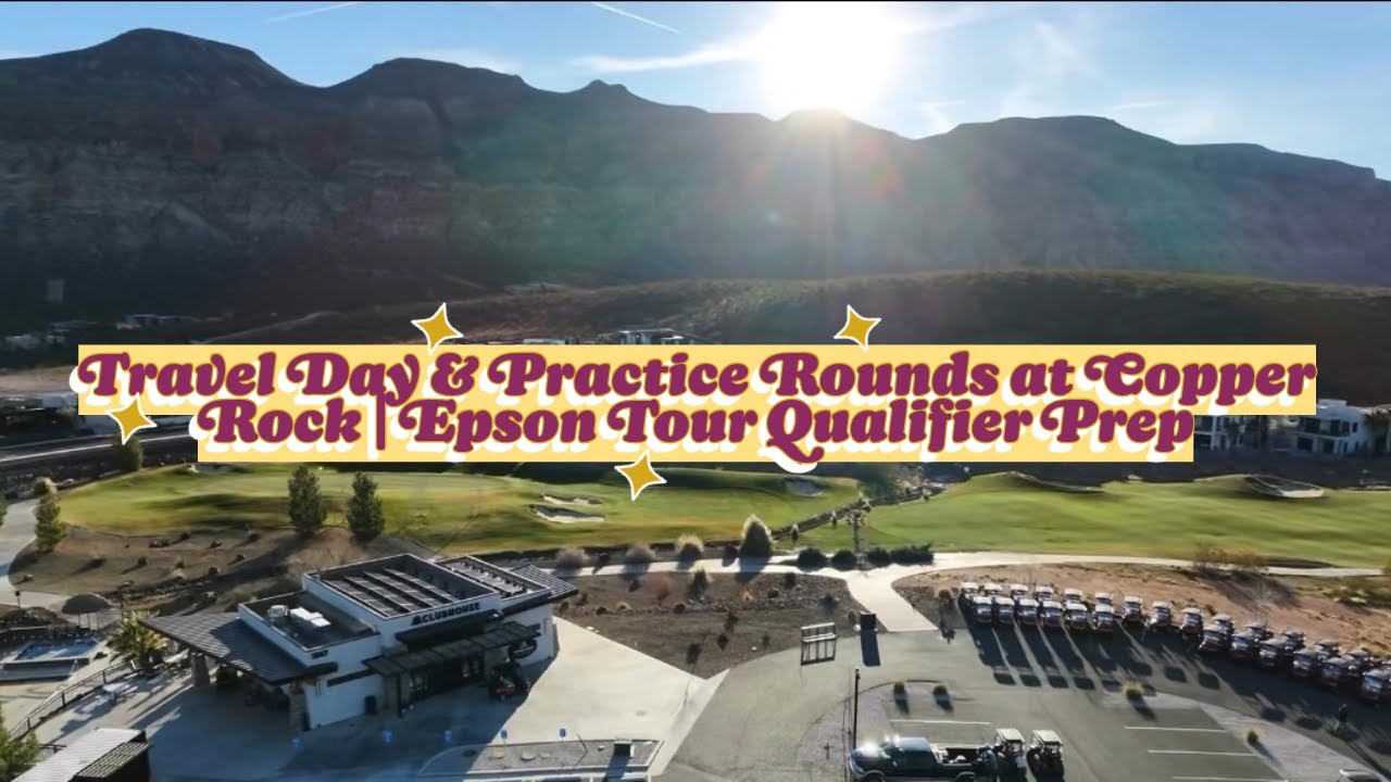 Travel Day & Practice Rounds at Copper Rock | Epson Tour Qualifier Prep