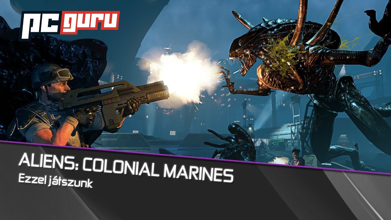 Aliens: Colonial Marines [Ezzel játszunk / PC Guru]