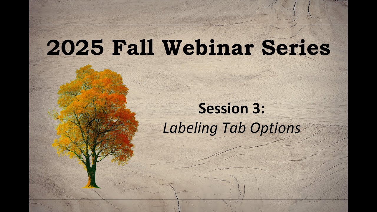 2025 Fall Webinar Series Session 3: Labeling Tab Options