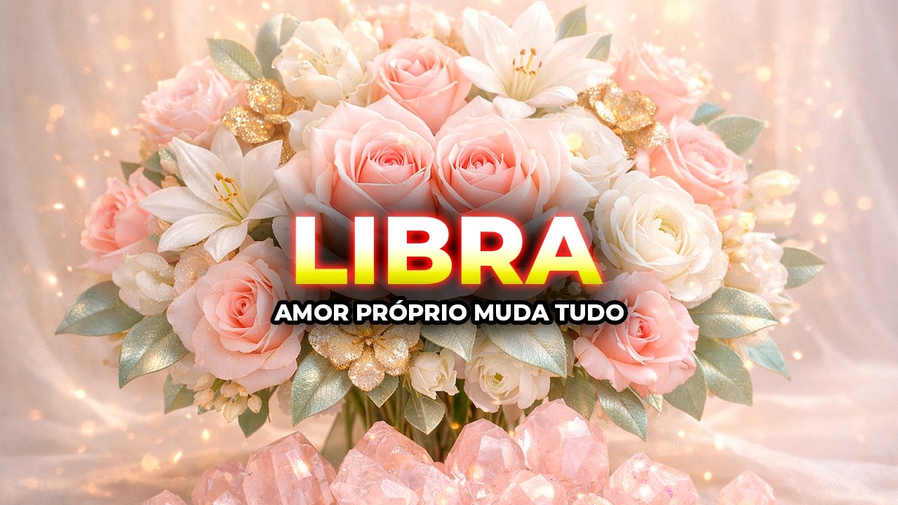 LIBRA ♎ O AMOR SÓ CHEGA QUANDO VOCÊ SE VALORIZA