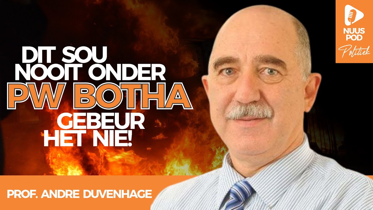 Geweld: Dit sou nie in PW Botha se tyd gebeur het nie, sê prof. André Duvenhage