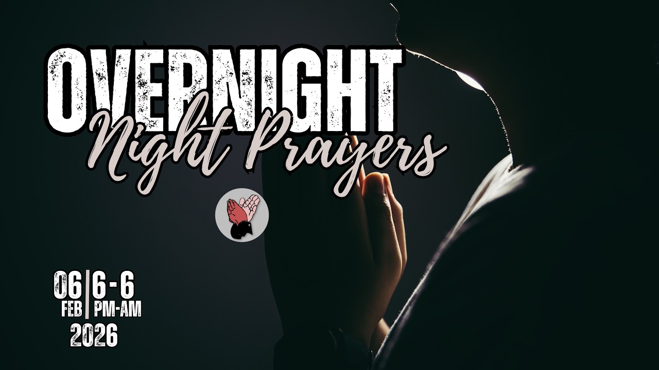 Overnight Prayer | 06 02 2026