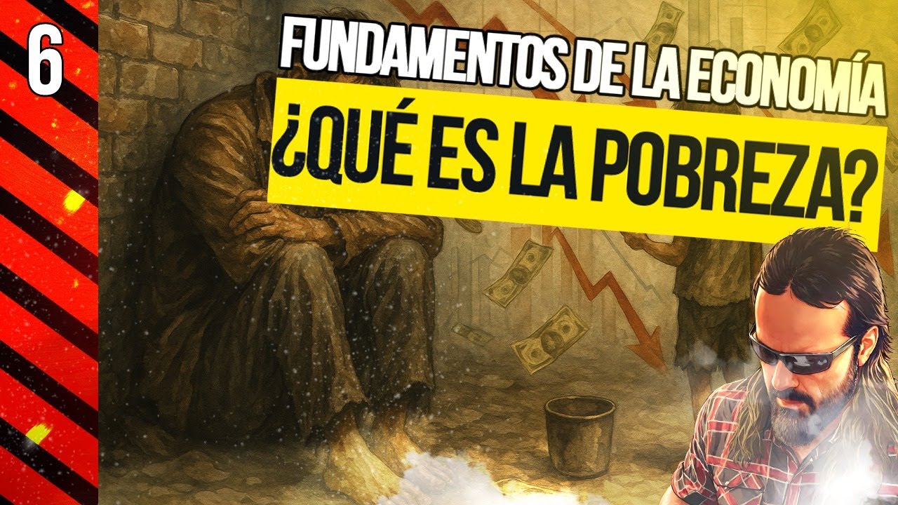 ¿Qué es la POBREZA? Fundamentos de Economía (6)