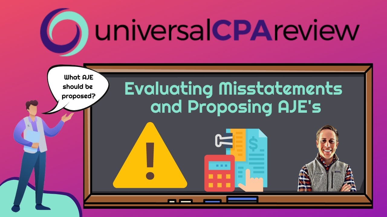 Evaluating Misstatements and Proposed Journal Entries (AUD Simulation) | Universal CPA Review