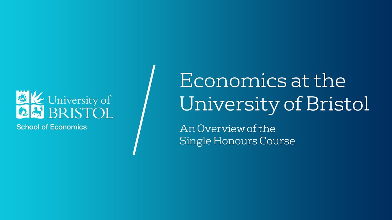 Economics at the University of Bristol  - An overview of the single honours course