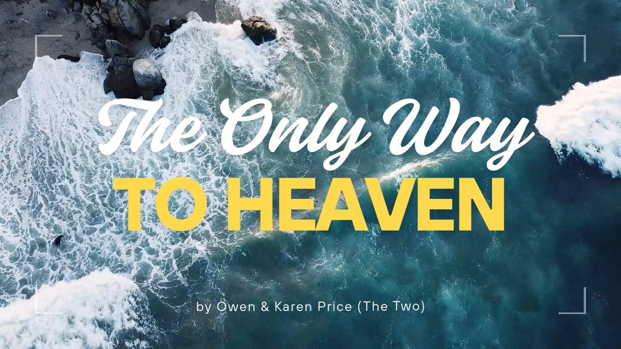 The Only Way To Heaven-lyric video -original by Owen & Karen Price (The Two)