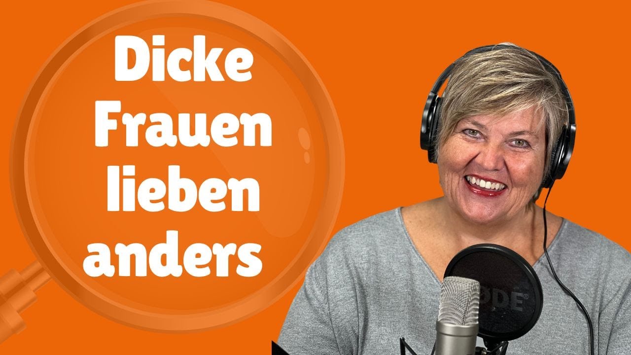 Dicke Frauen lieben anders - und warum das endlich gesagt werden muss