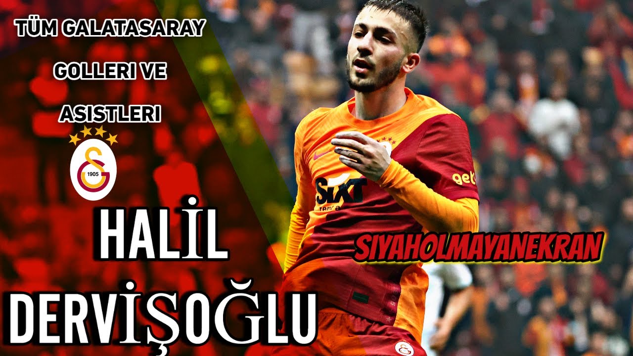 Halil Dervişoğlu - Tüm Galatasaray Golleri ve Asistleri