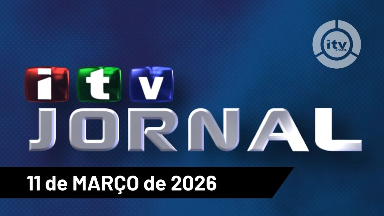 [ITV Jornal Completo] Edição de 11 de MARÇO de 2026