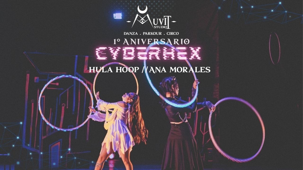 Hula Hoop / CIBERHEX 1° Aniversario de Muvit Studio / Gdl. México