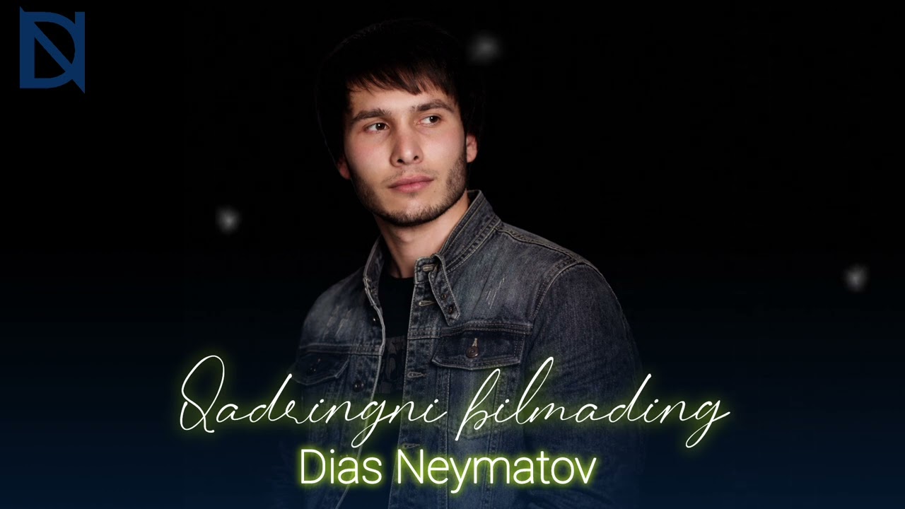 Dias Neymatov - Qadringni bilmading | Music