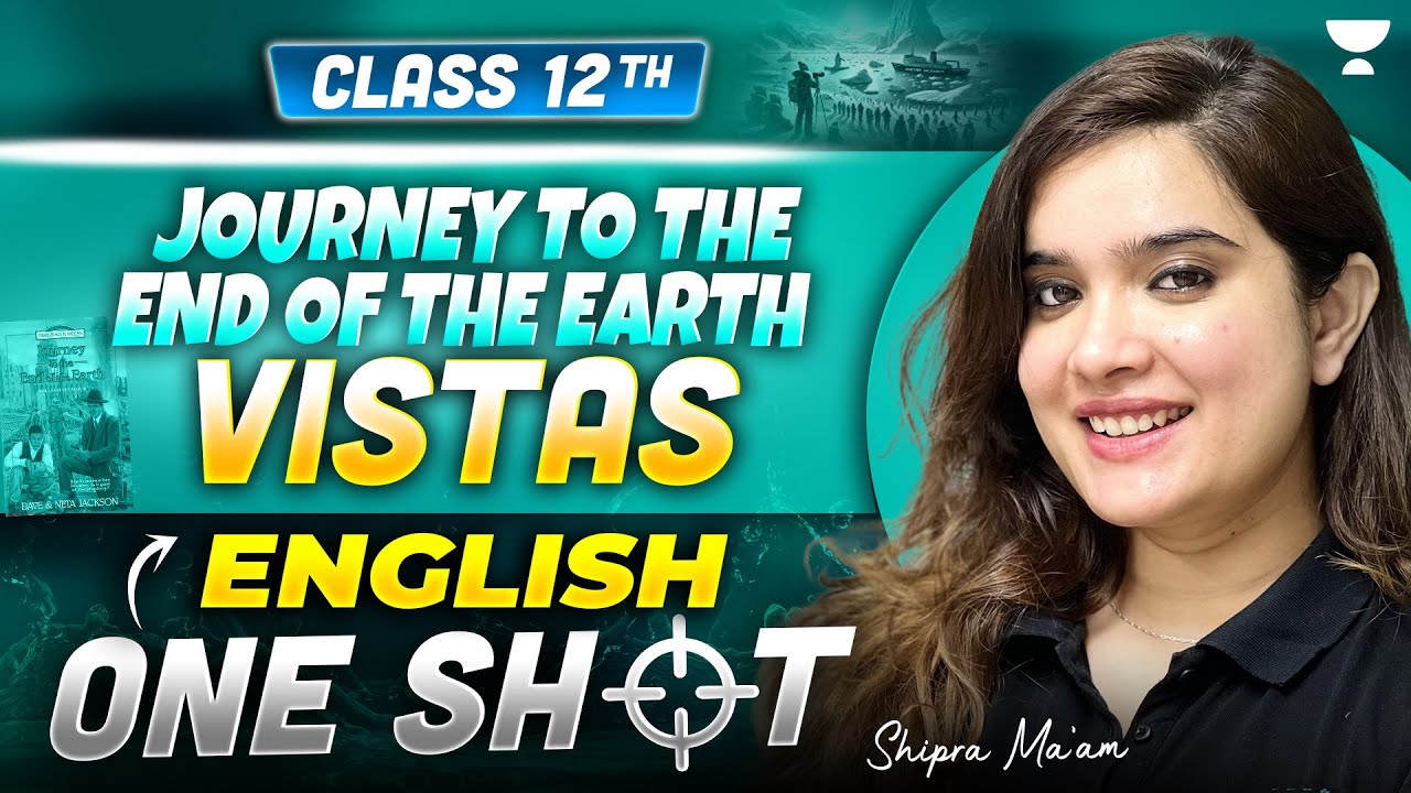Journey to the End of the Earth | Class 12 English Vistas | Full Summary & Analysis | Shipra Ma&rsquo;am