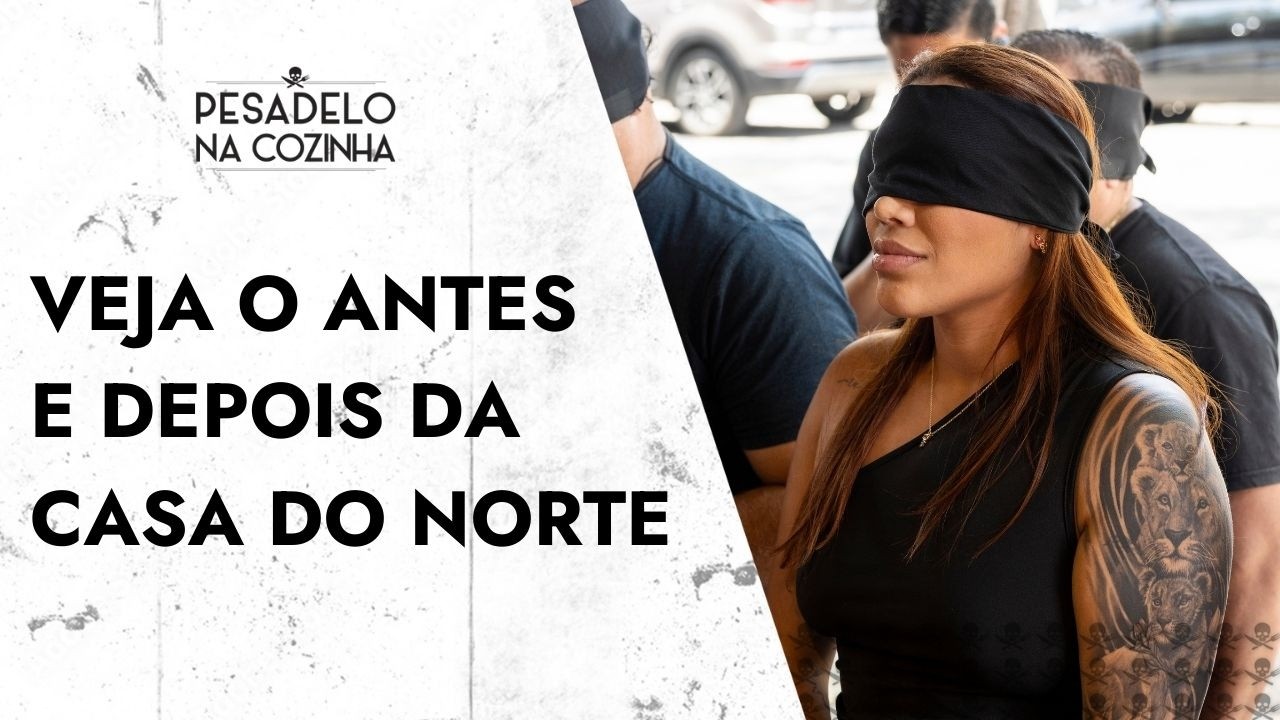 CASA DO NORTE: veja antes e depois do restaurante do Pesadelo na Cozinha
