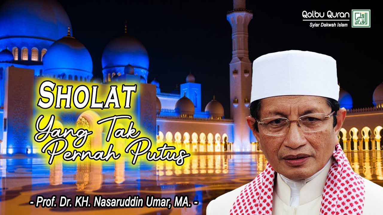 Sholat Yang tak Pernah Putus - Prof. Dr. KH. Nasaruddin Umar, MA