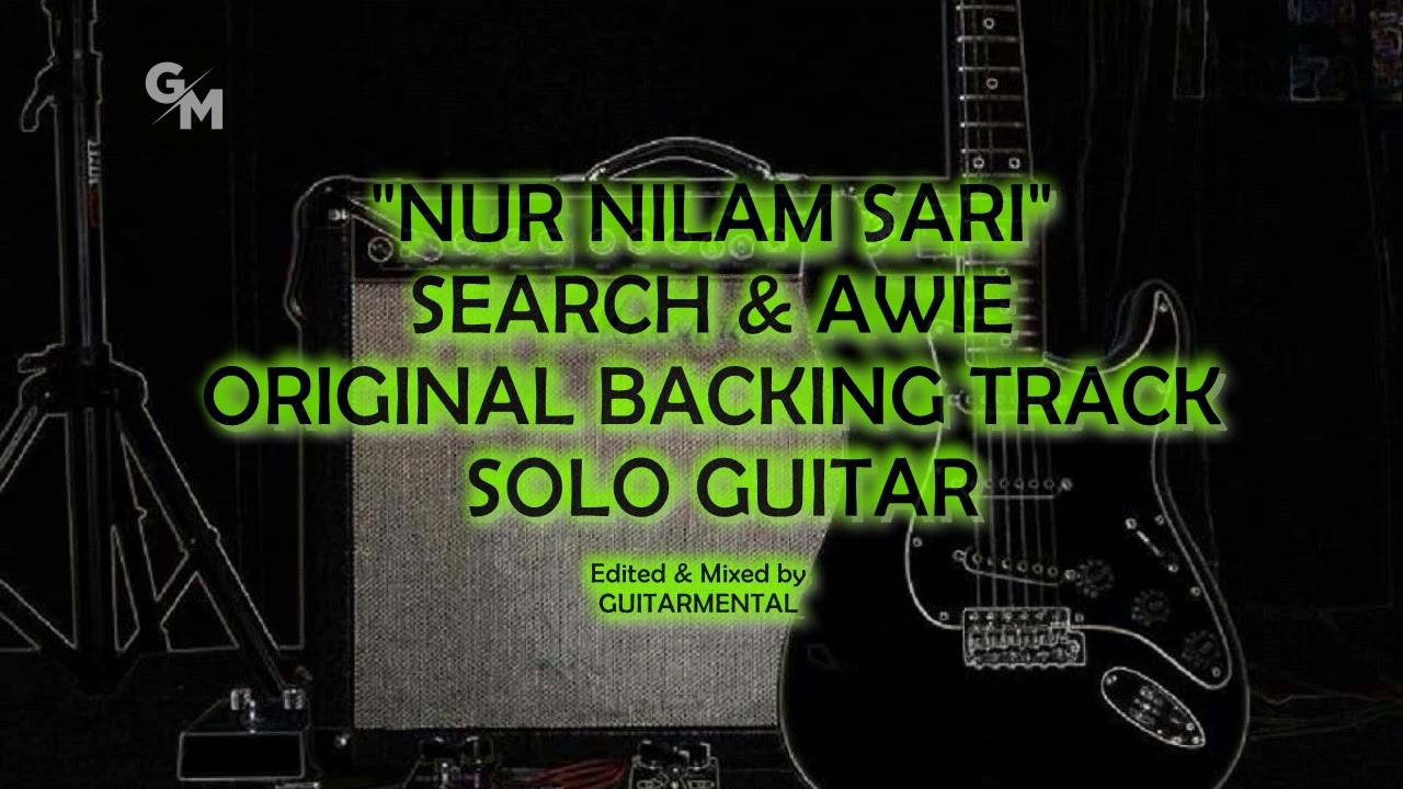 NUR NILAM SARI - SEARCH & AWIE - SOLO BACKING TRACK - INTRO - ADD LEAD - MAIN - BRIGDE - OUTRO