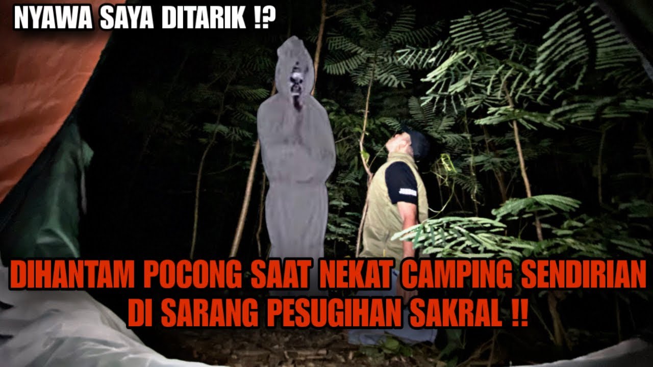 SOLO CAMPING HORROR : SAYA DIHANTAM POCONG PENUNGGU SARANG PESUGIHAN SAKRAL !!