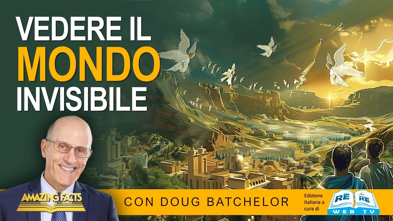 Vedere il Mondo Invisibile - Doug Batchelor