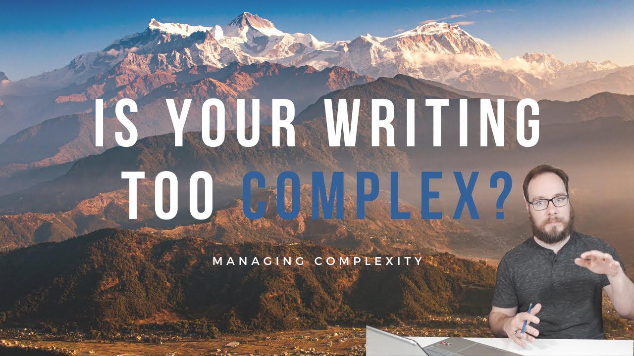 How to Manage Complexity | Writing Advice