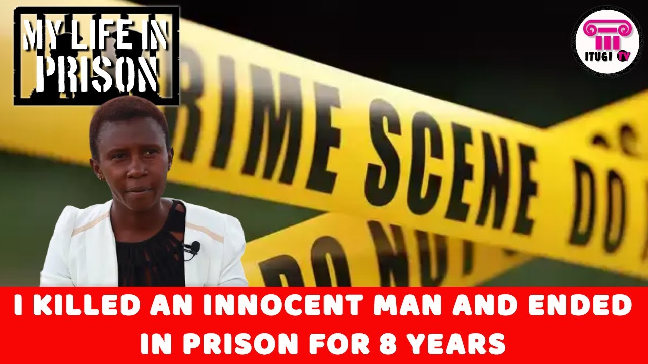 I KILLED AN INNOCENT MAN AND ENDED IN PRISON FOR 8 YEARS - MY LIFE IN PRISON- ITUGI TV
