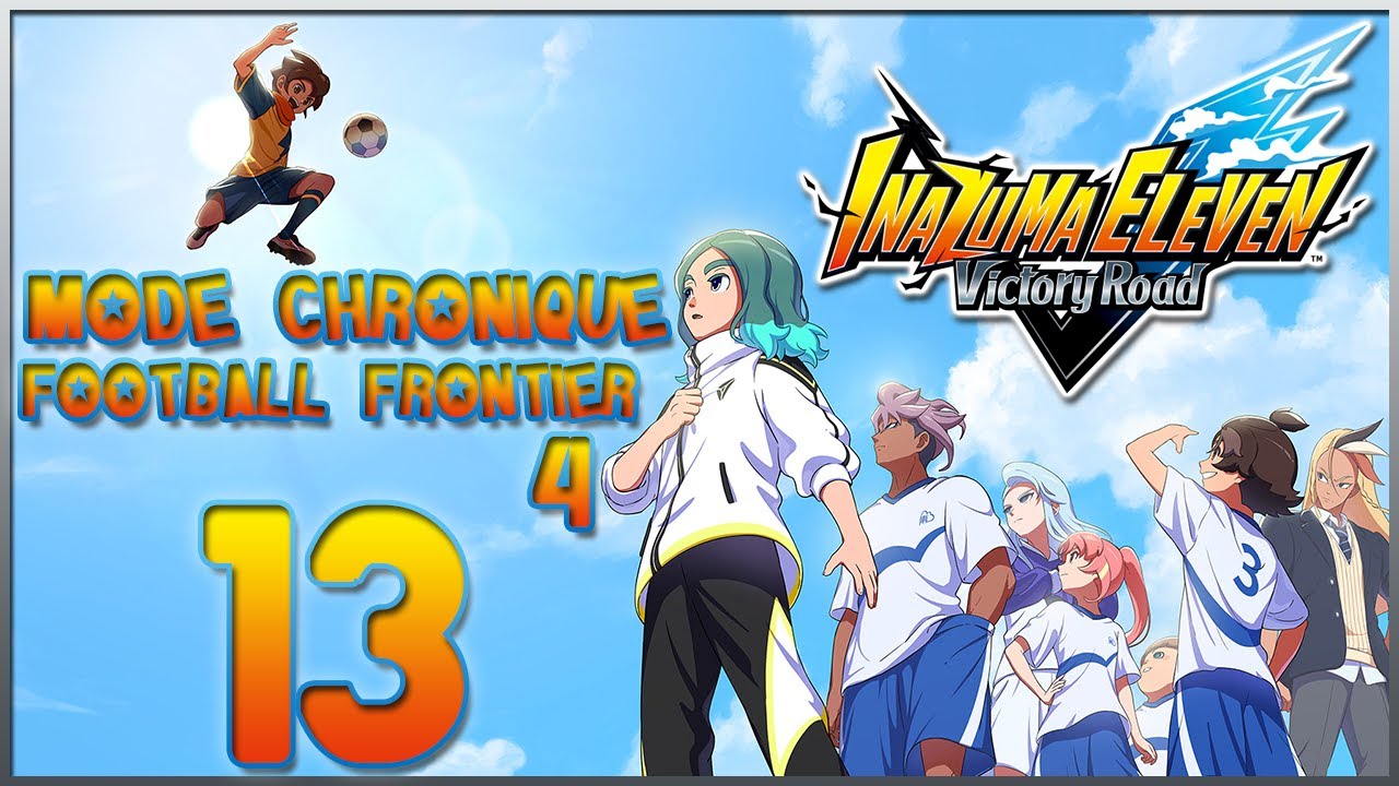 Inazuma Eleven: Victory Road #13: Mode Chronique: Circuit Football Frontier (4)