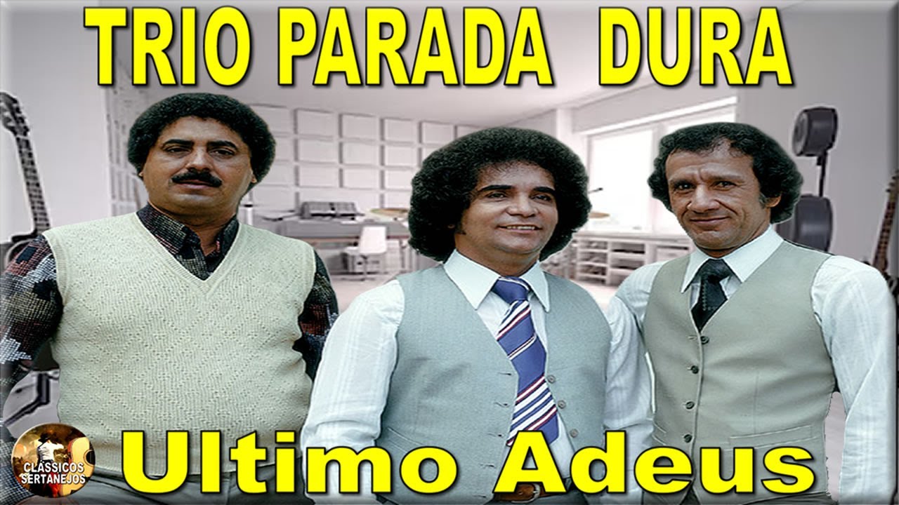 TRIO PARADA DURA - ULTIMO ADEUS