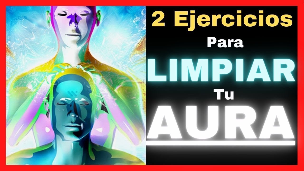 2 Ejercicios Probados para Limpiar Tu Aura 🌈  -  C&oacute;mo Limpiar el Aura uno Mismo 👆