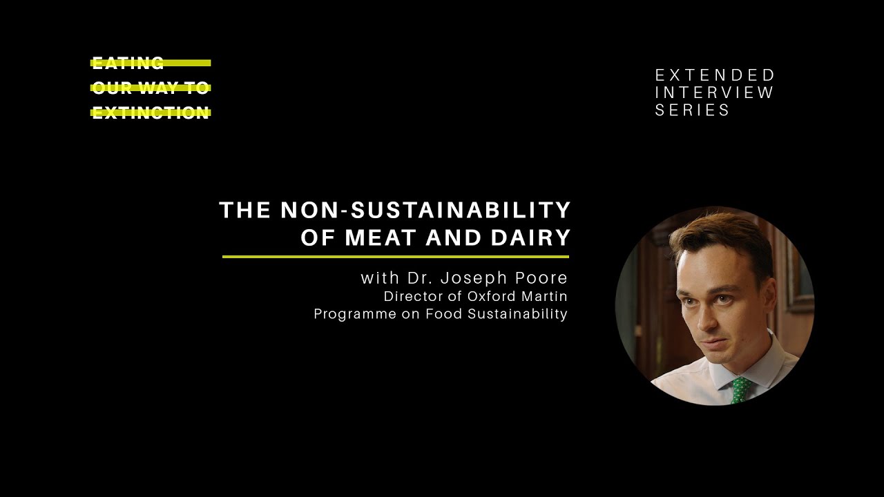 The Non-Sustainability Of Meat And Dairy - Dr. Joseph Poore (Oxford)
