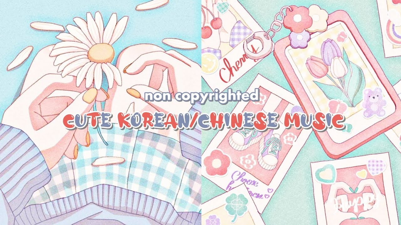CUTE KOREAN/CHINESE MUSIC (No Copyright) 🐻