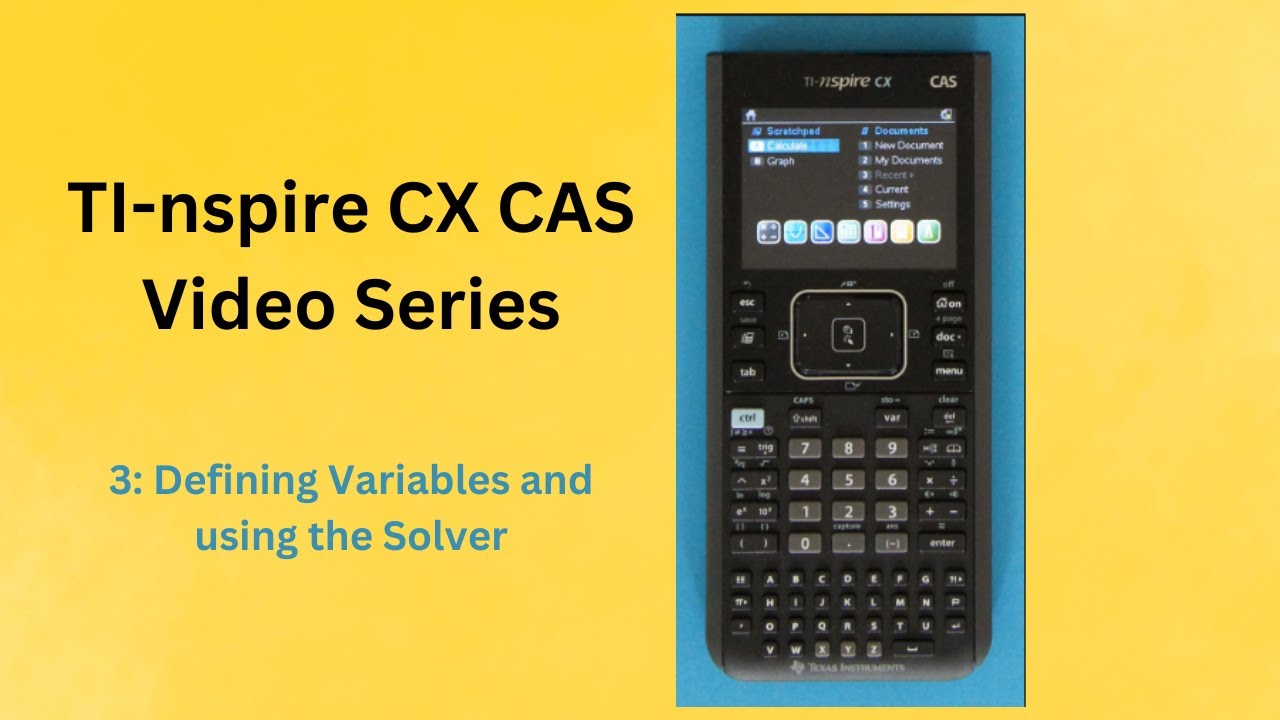3 - Defining Variables and Solving Equations (TI nSpire CX CAS)