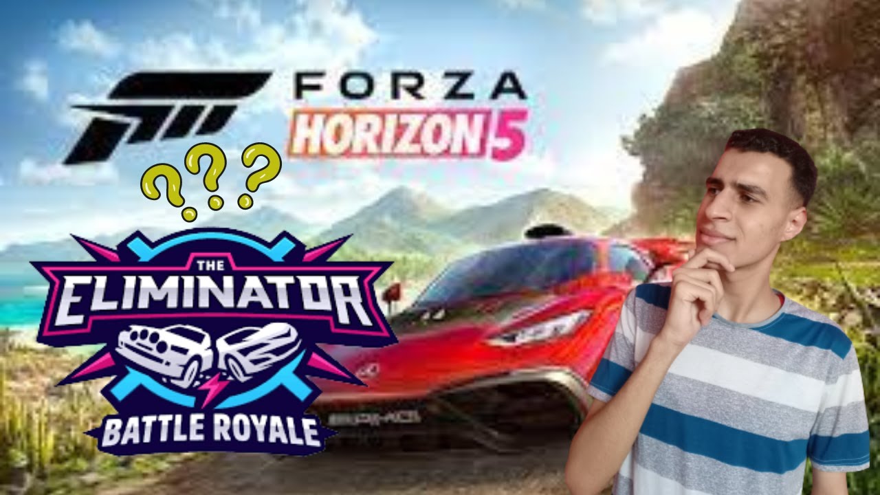 شرح كامل لطور ال eliminator online battle royal الباتل رويال فورزا هوريزون 5 - Forza Horizon 5