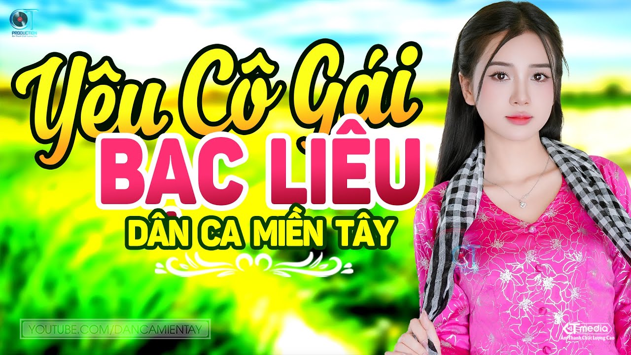 Y&ecirc;u C&ocirc; G&aacute;i Bạc Li&ecirc;u - LK D&acirc;n Ca Miền T&acirc;y 2025, Nhạc Trữ T&igrave;nh Qu&ecirc; Hương Chọn Lọc - D&acirc;n Ca Miền T&acirc;y