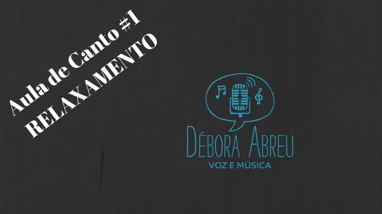 Aula de Canto #1 - Relaxamento