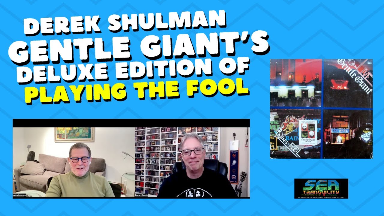 Gentle Giant's Derek Shulman Discusses the new deluxe edition and remix of Playing the Fool!