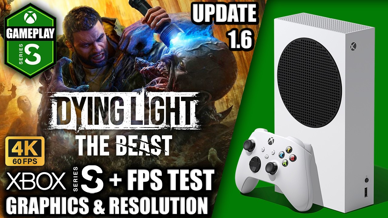 Dying Light The Beast: Update 1.6 - Xbox Series S Gameplay + FPS Test