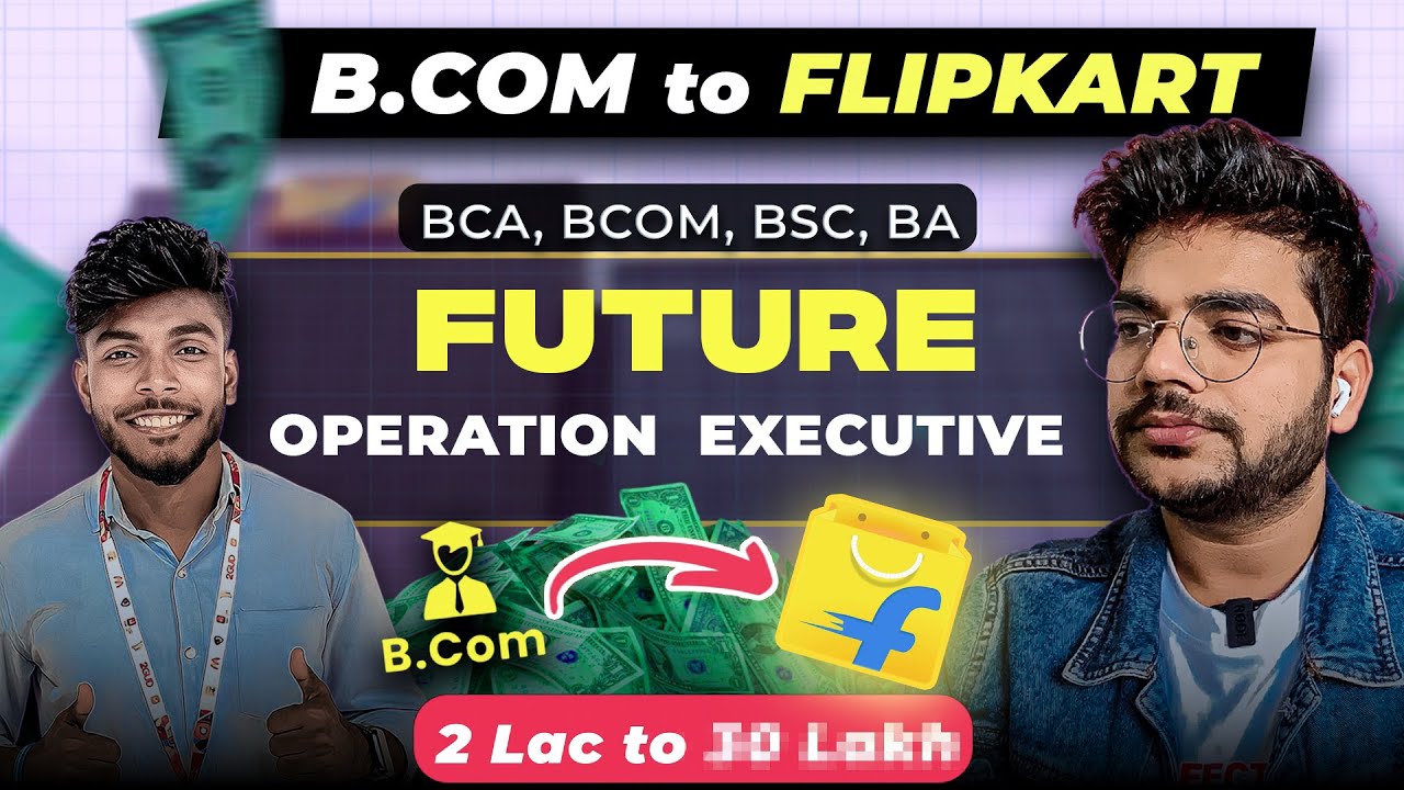 FUTURE OF OPERATION EXECUTIVE PROFILE | B.Com to Flipkart