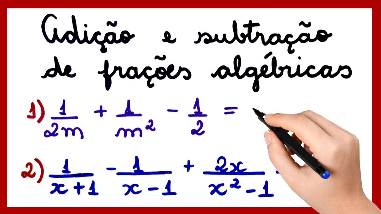 ADIÇÃO E SUBTRAÇÃO DE FRAÇÕES ALGÉBRICAS