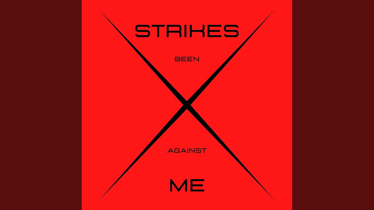 Strikes Been Against Me