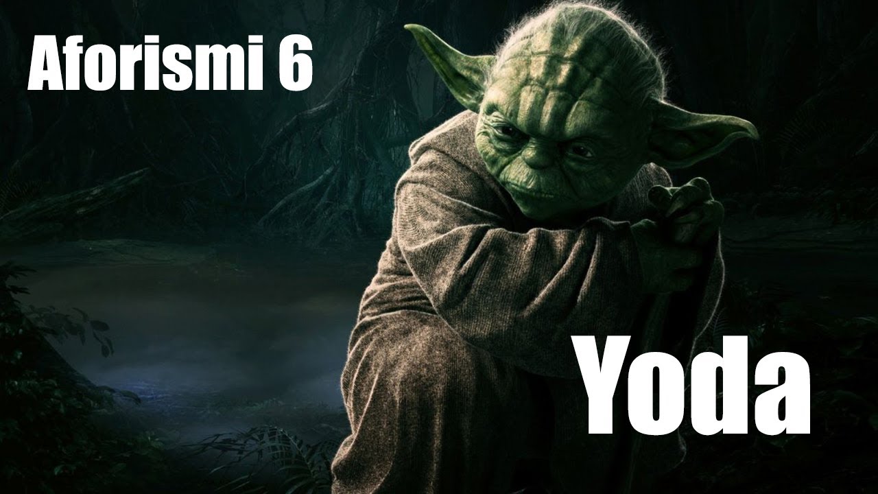 Aforismi 6: Yoda